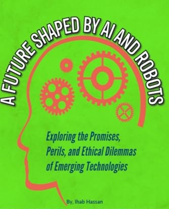 A Future Shaped by AI and Robots, book cover by Ihab Hassan