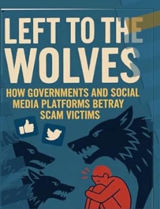Left to the Wolves: How Governments and Social Media Platforms Betray Scam Victims, book cover by Ihab Hassan